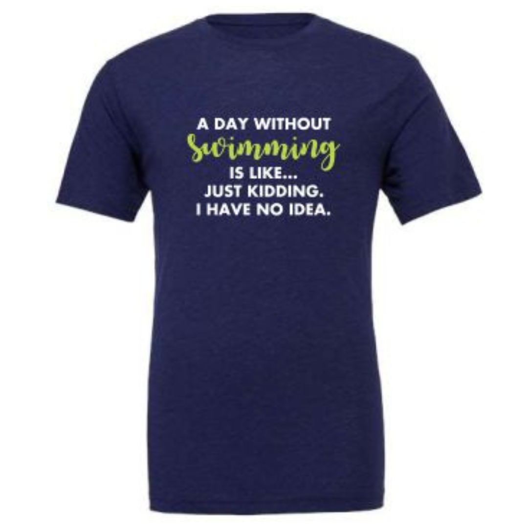 TIDAL WAVES CUSTOM A DAY WITHOUT SWIMMING IS LIKE.. SHIRT