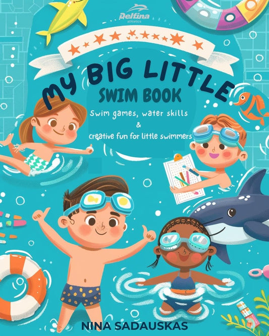 My Big Little Swim Book – Fun Water Games, Learn to Swim Exercises, and Pool-Themed Coloring Activities for Kids Ages 2+